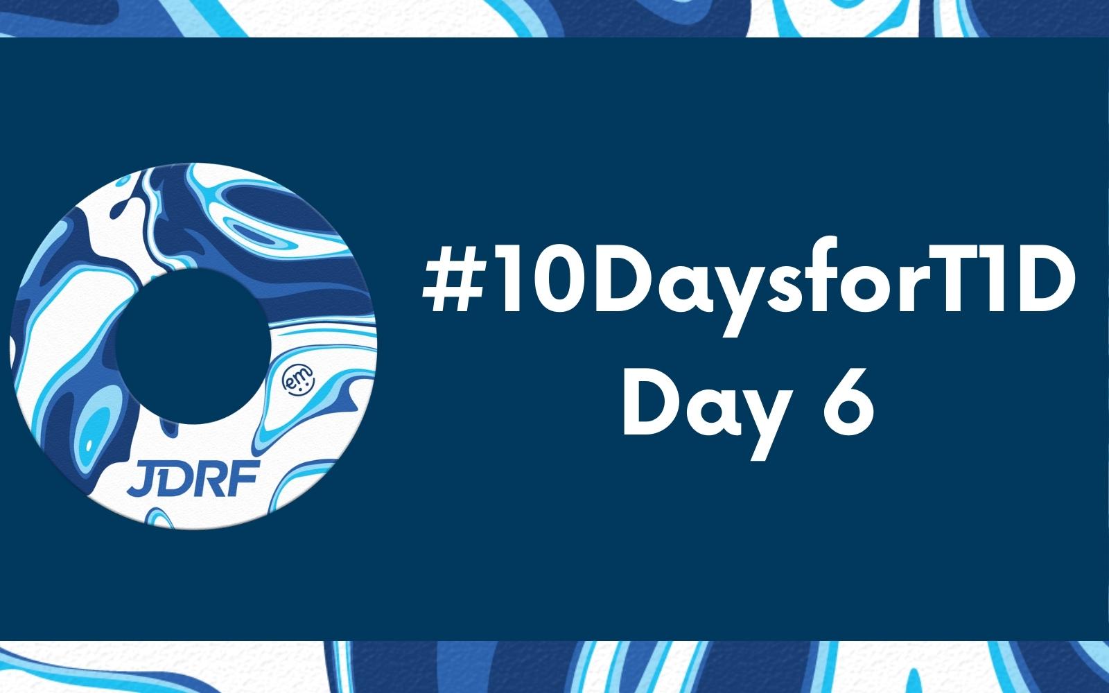 #10DaysforT1D Challenge Day 6