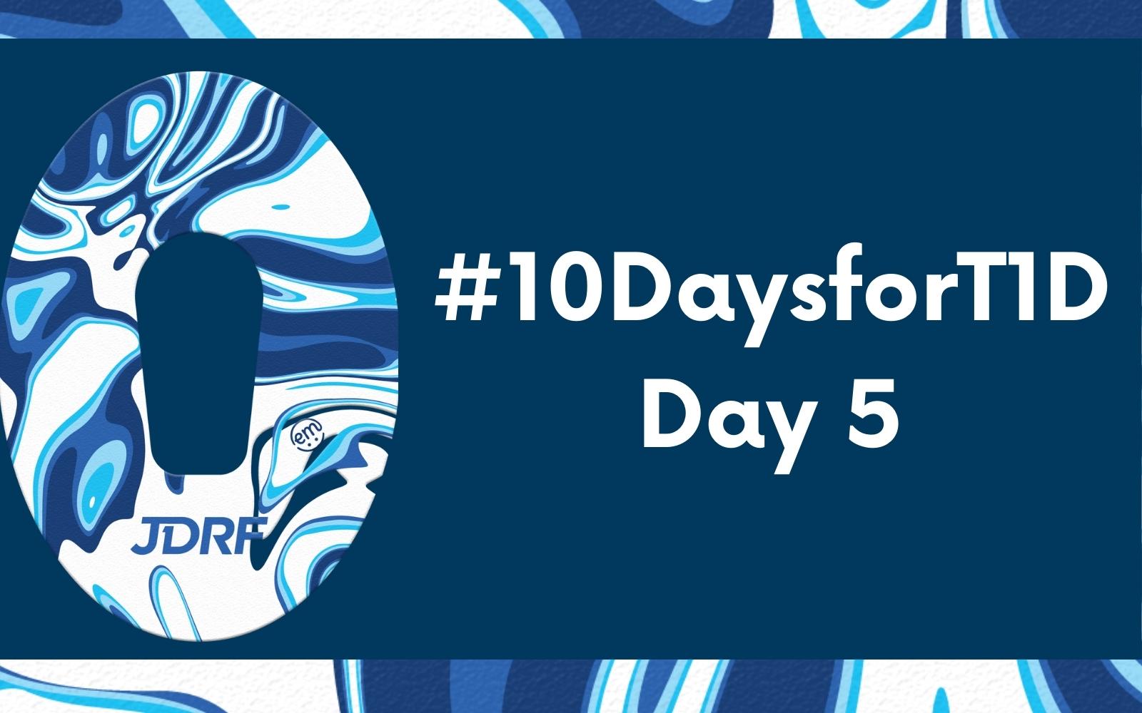 #10DaysforT1D Challenge Day 5