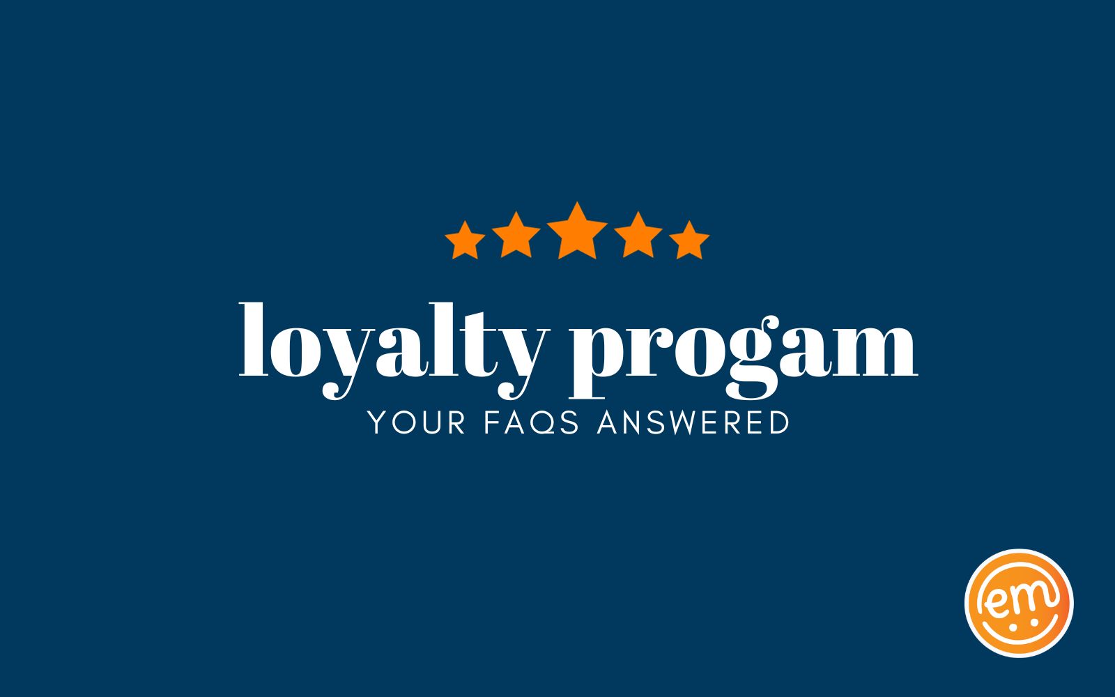 Loyalty Program: Your FAQs Answered